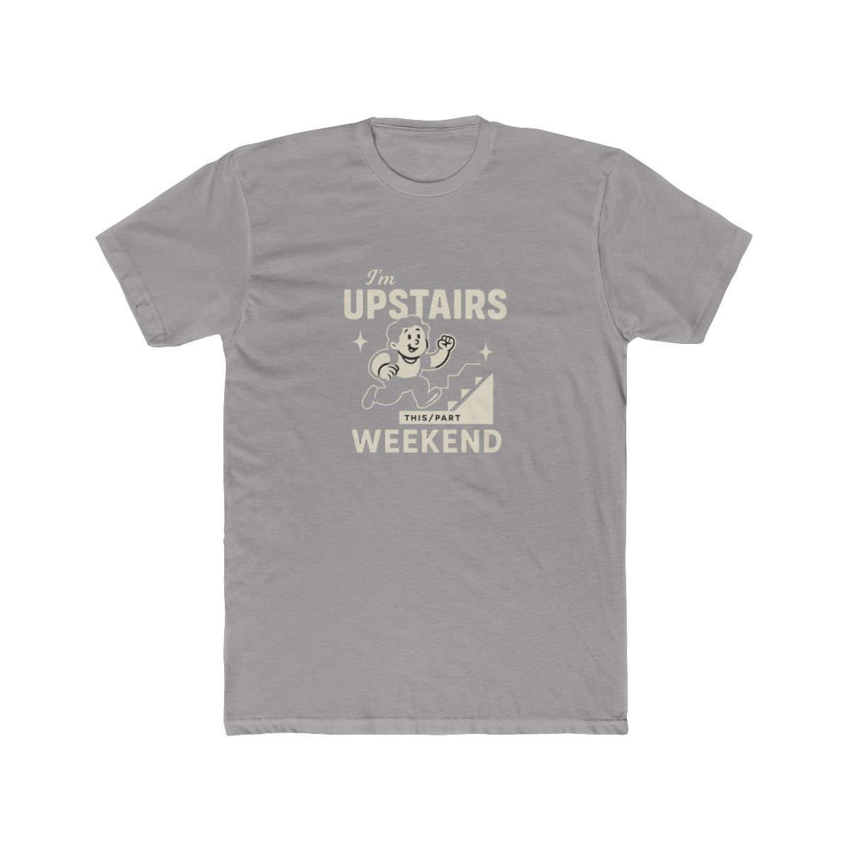 Upstairs Weekend Stair Runner Fitness Gym Pun Workout T-Shirt
