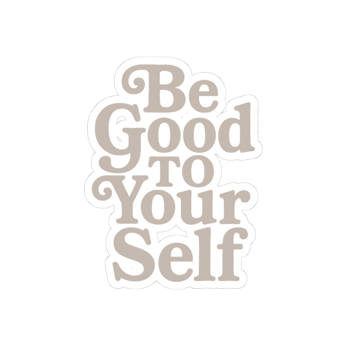 Be Good to Yourself Back Bold Motivational Sticker