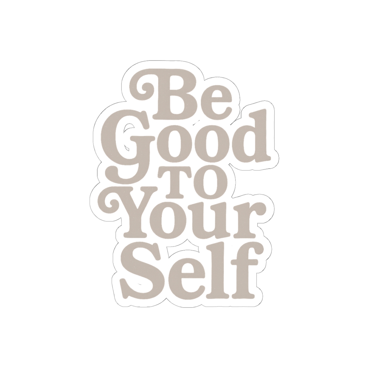 Be Good to Yourself Back Bold Motivational Sticker
