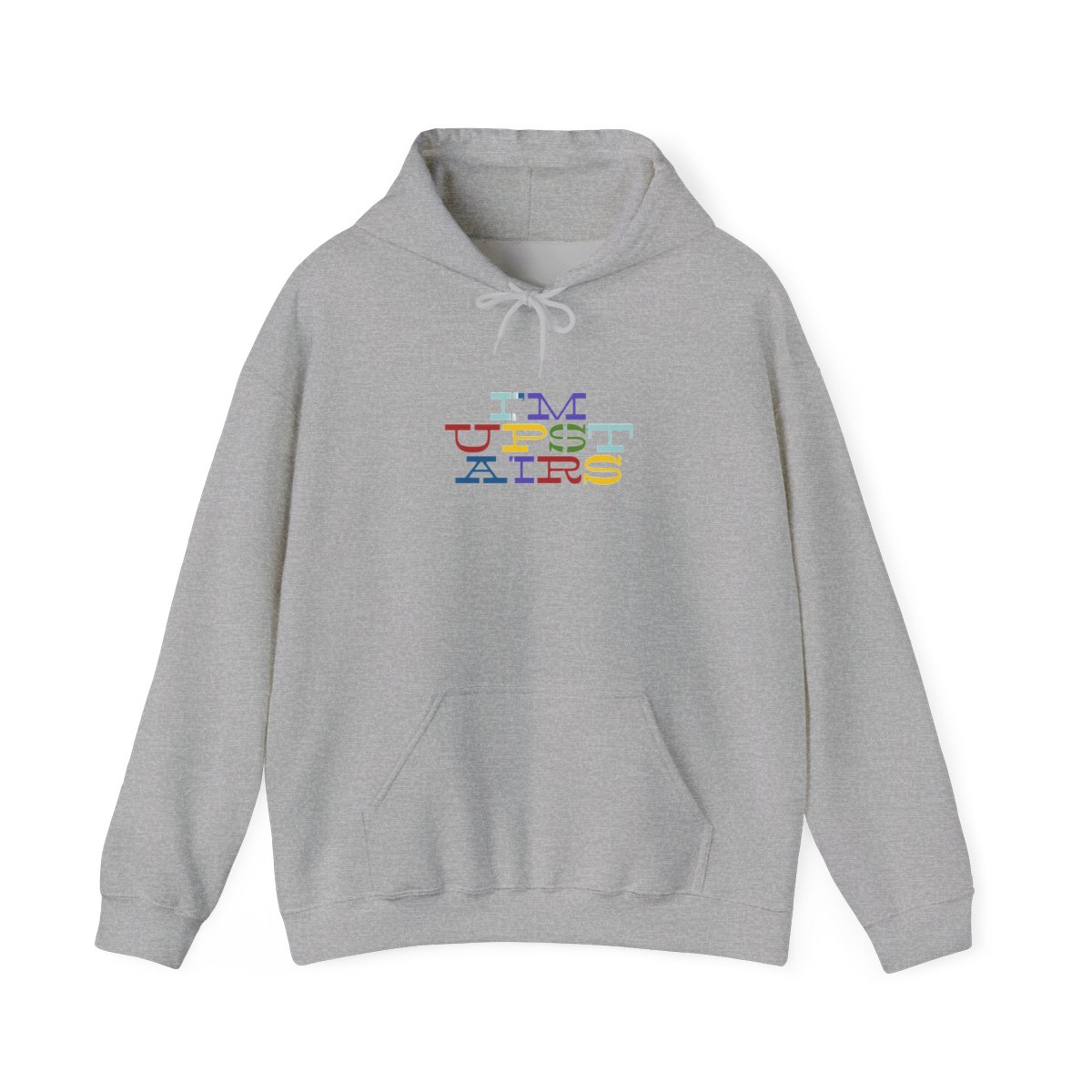 I'm Upstairs Hoodie
